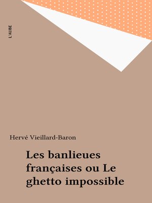 cover image of Les banlieues françaises ou Le ghetto impossible
